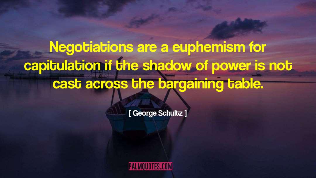 Bargaining quotes by George Schultz