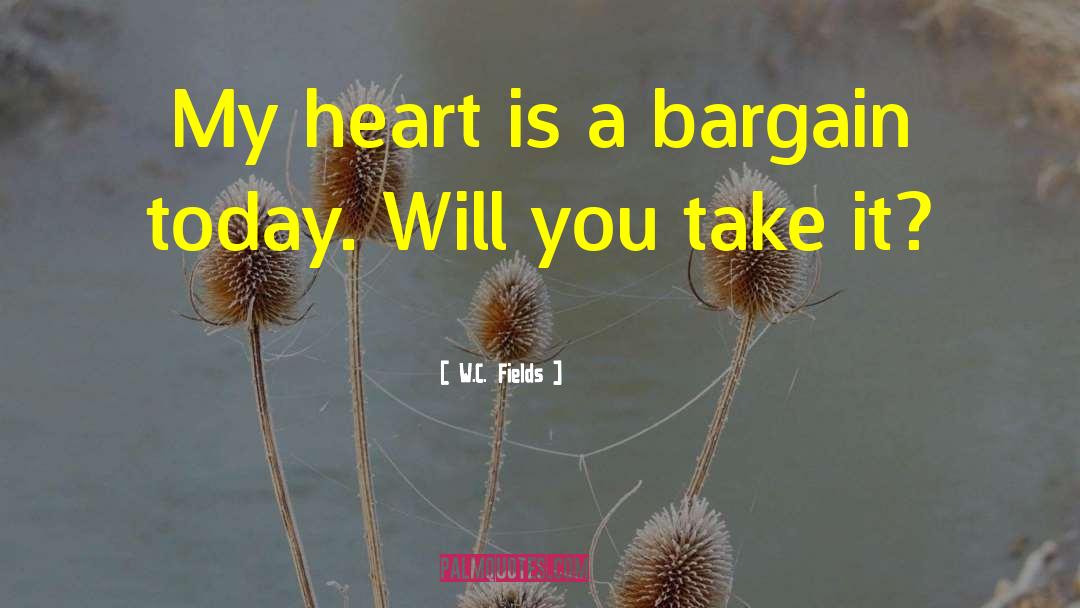 Bargaining quotes by W.C. Fields