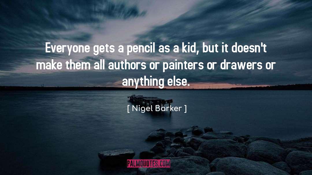 Barker quotes by Nigel Barker