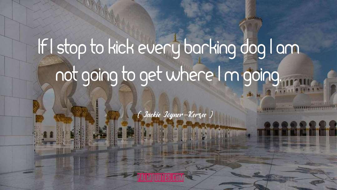 Barking Dogs quotes by Jackie Joyner-Kersee