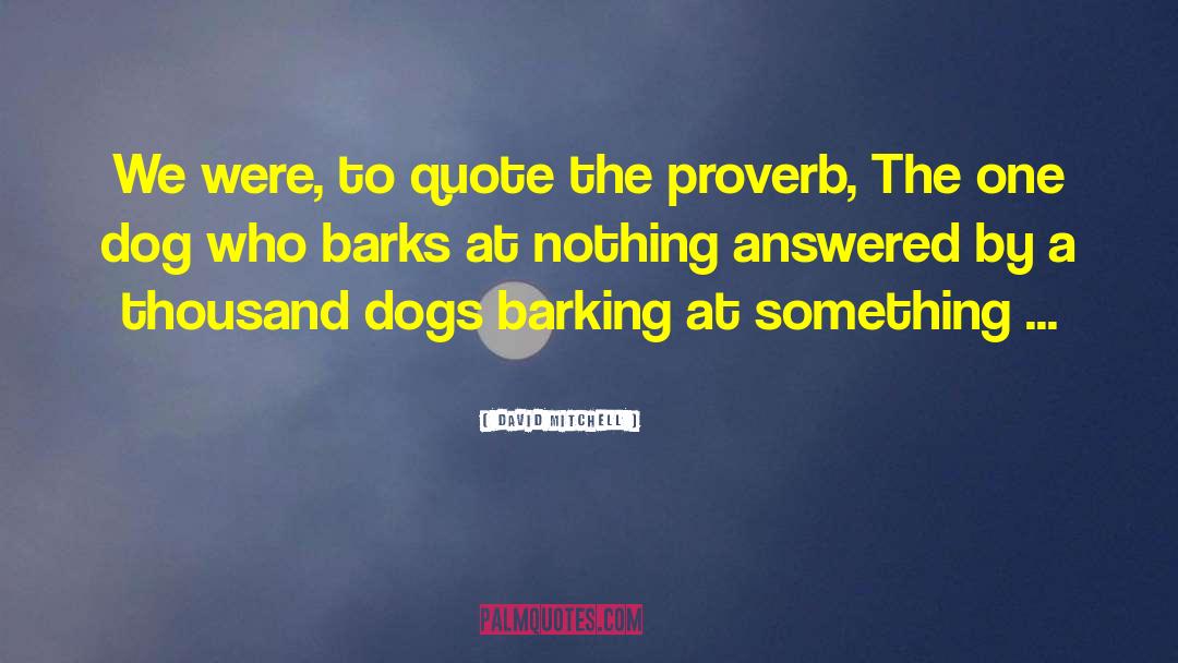 Barking quotes by David Mitchell