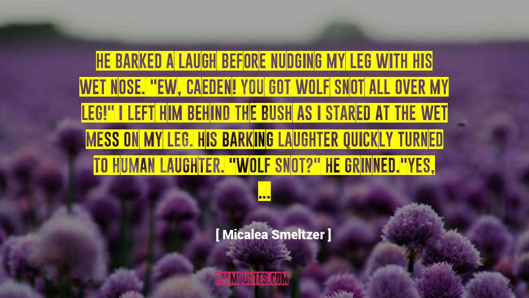 Barking quotes by Micalea Smeltzer