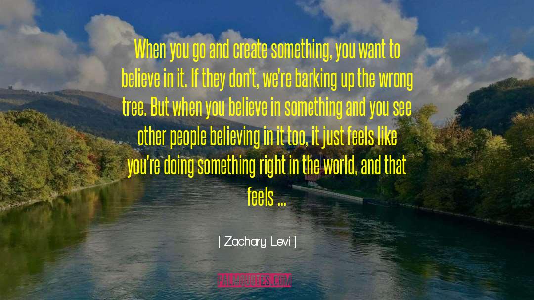 Barking Up The Wrong Tree quotes by Zachary Levi