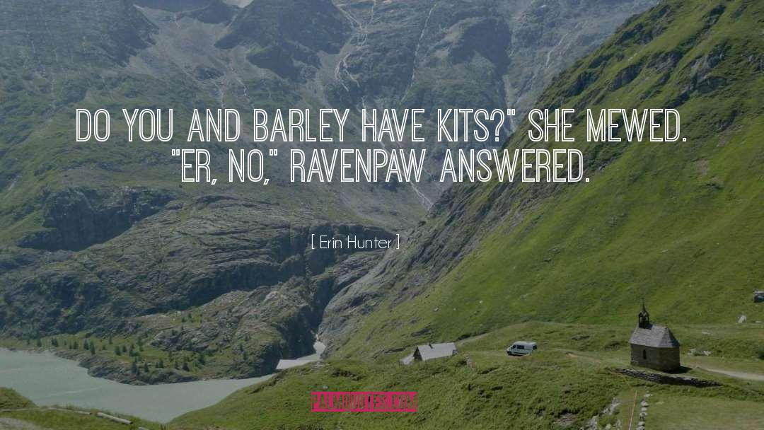 Barley quotes by Erin Hunter