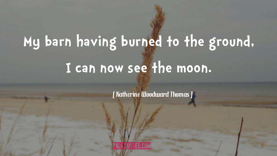 Barn quotes by Katherine Woodward Thomas