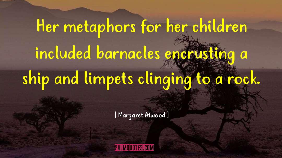 Barnacles quotes by Margaret Atwood