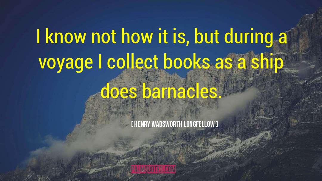 Barnacles quotes by Henry Wadsworth Longfellow