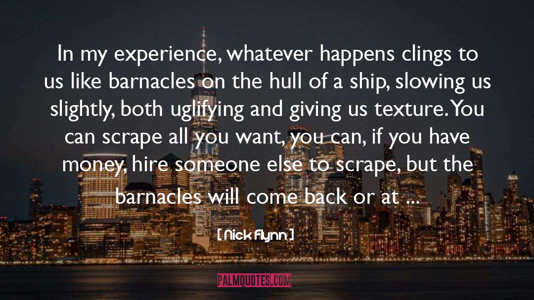 Barnacles quotes by Nick Flynn