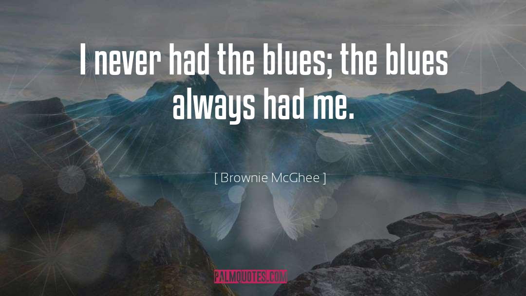 Barnetta Mcghee quotes by Brownie McGhee