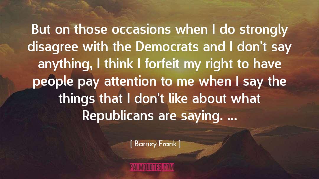 Barney quotes by Barney Frank