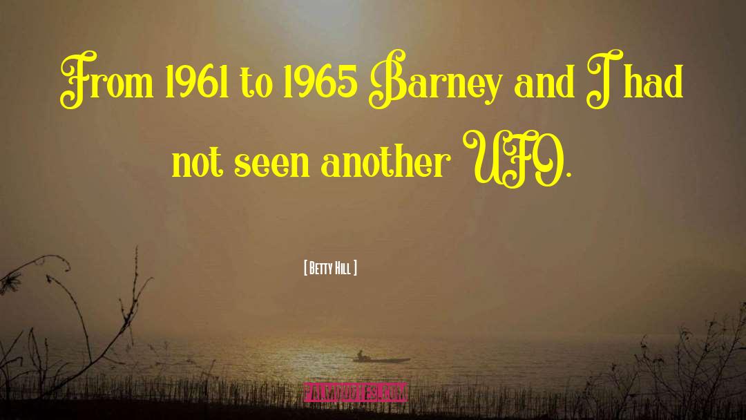 Barney quotes by Betty Hill