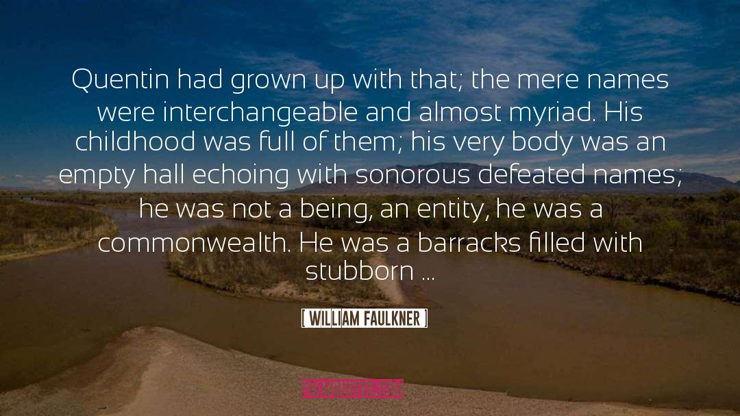 Barracks quotes by William Faulkner
