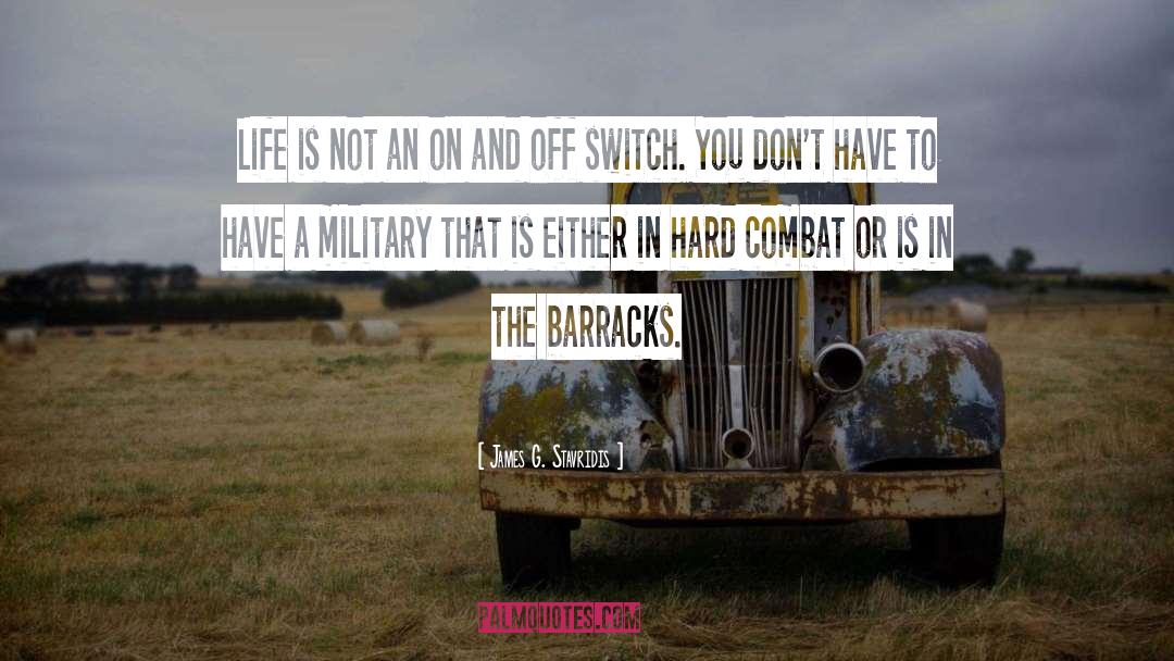 Barracks quotes by James G. Stavridis