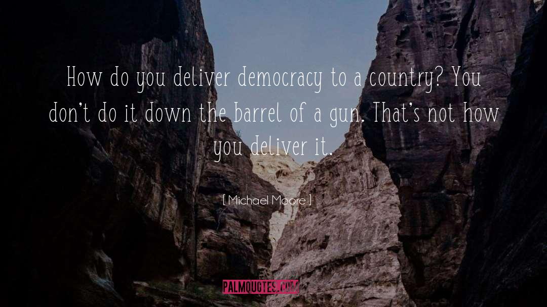Barrels quotes by Michael Moore