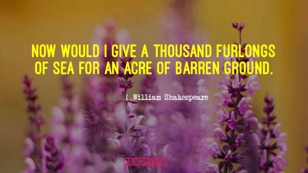 Barren Ground quotes by William Shakespeare