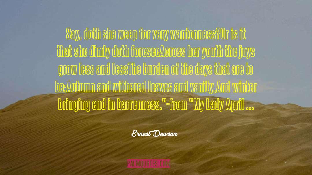 Barrenness quotes by Ernest Dowson