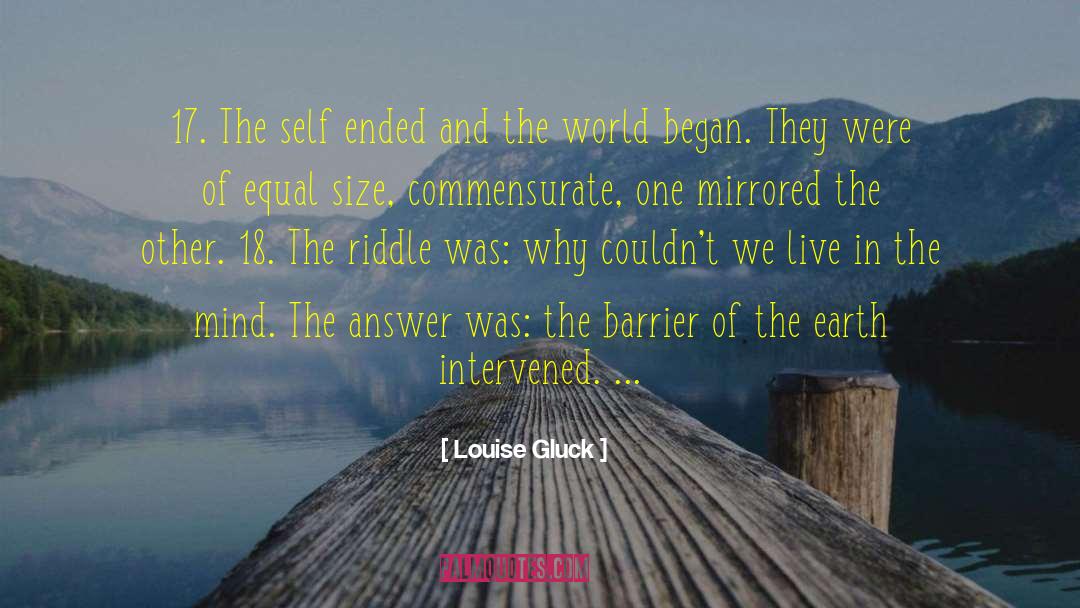 Barrier One Admixture quotes by Louise Gluck
