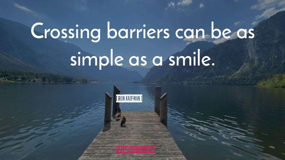 Barriers quotes by Ron Kaufman