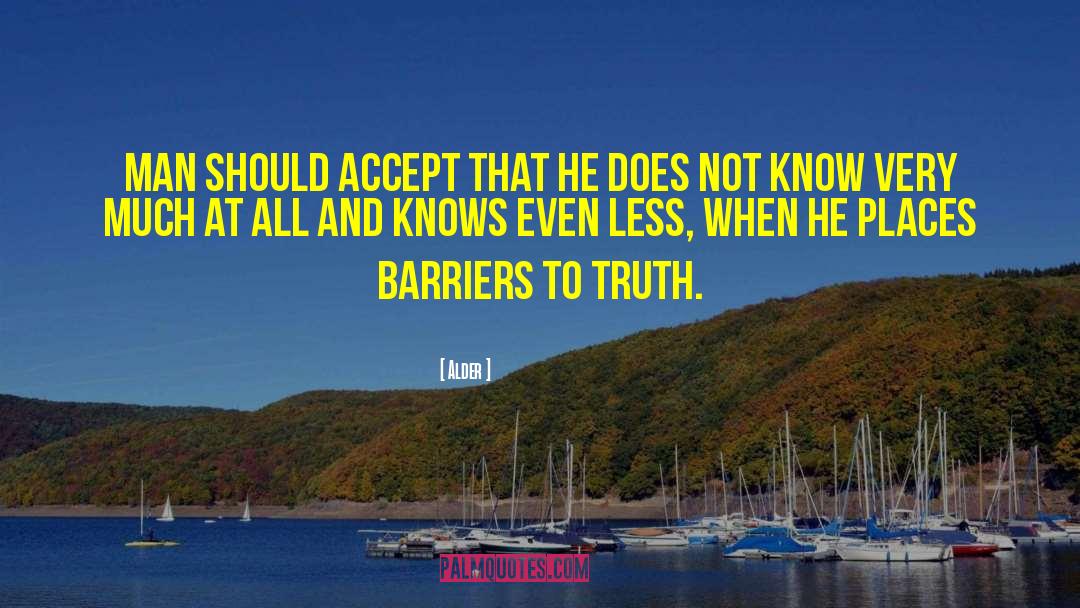 Barriers To Truth quotes by Alder