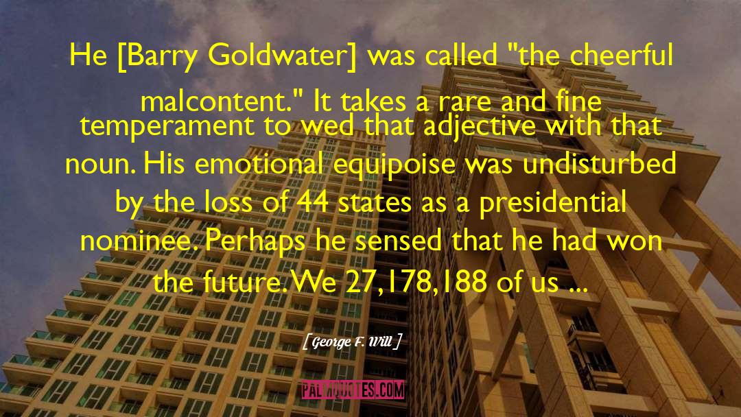 Barry Goldwater quotes by George F. Will