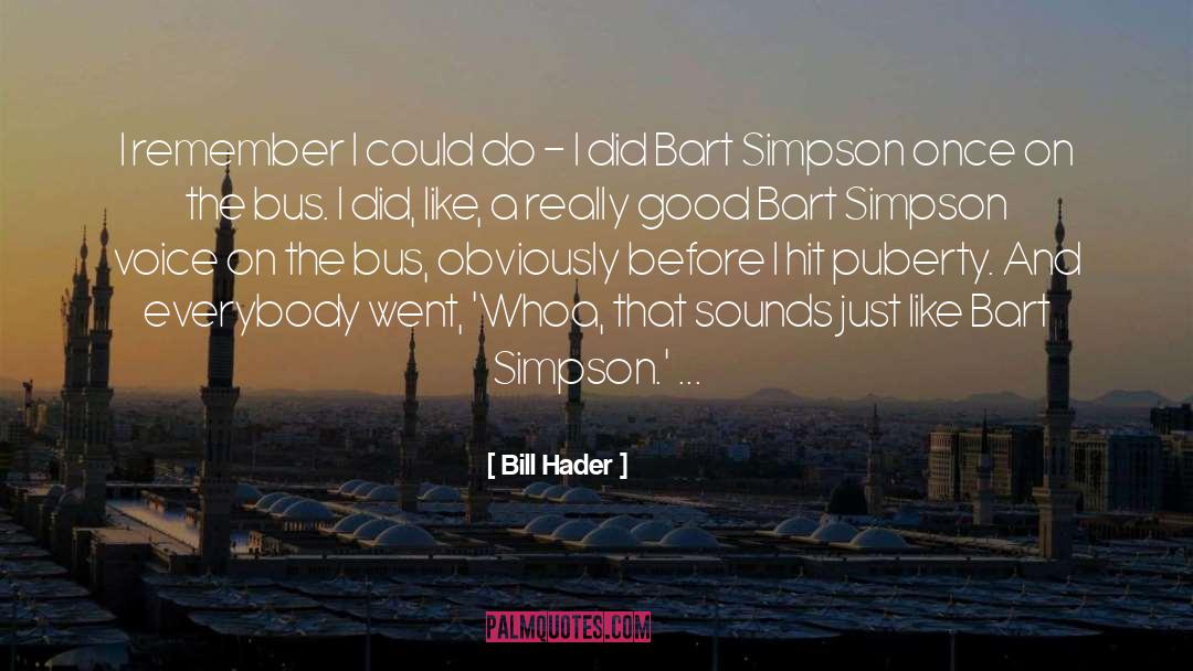 Bart quotes by Bill Hader