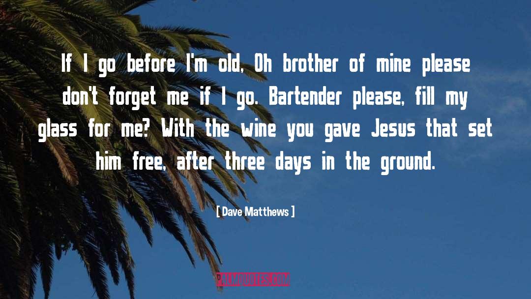 Bartender quotes by Dave Matthews