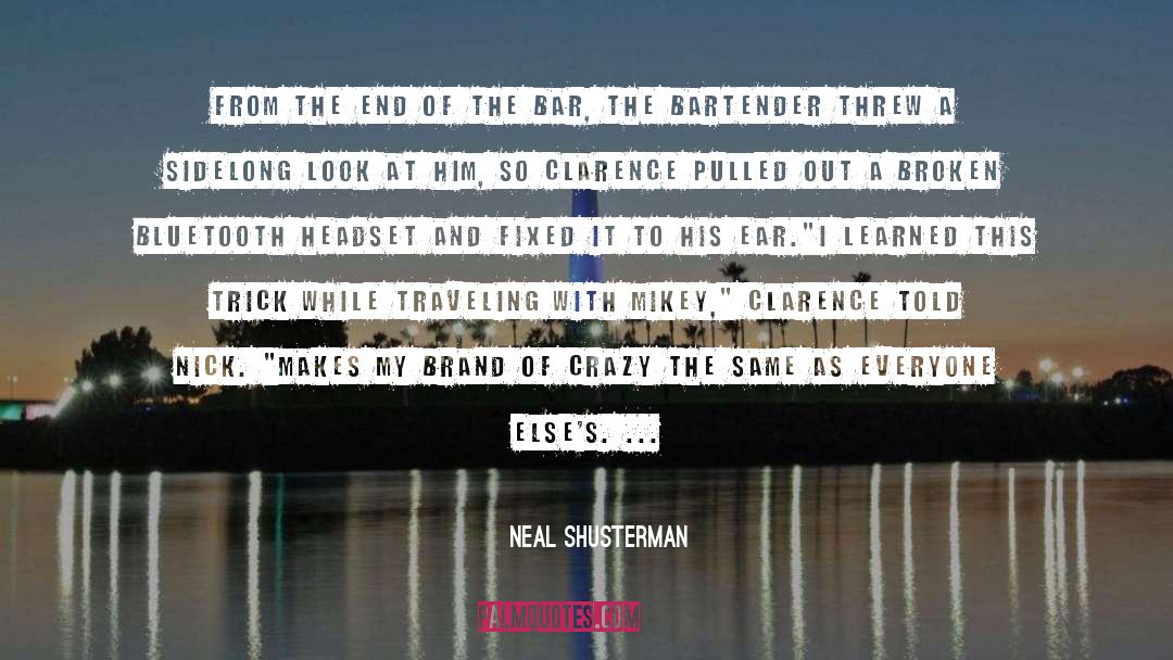 Bartender quotes by Neal Shusterman
