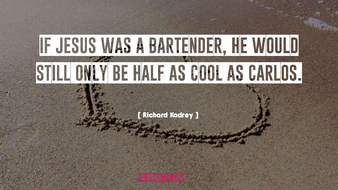 Bartender quotes by Richard Kadrey
