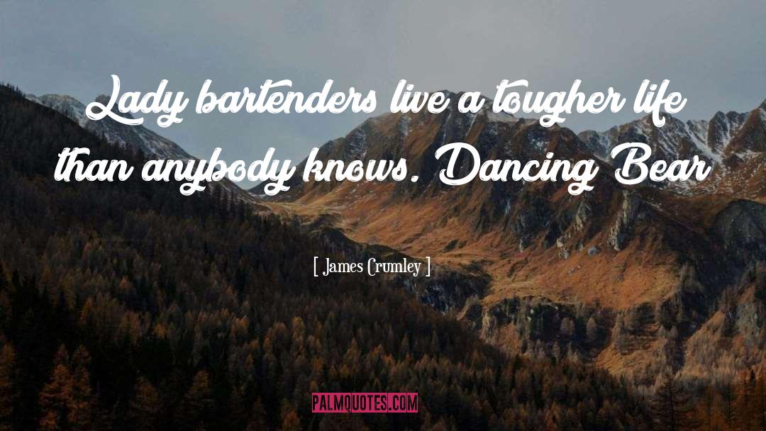 Bartender quotes by James Crumley