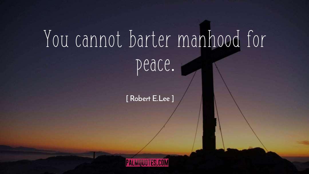 Barter quotes by Robert E.Lee