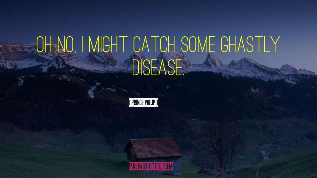 Barters Disease quotes by Prince Philip