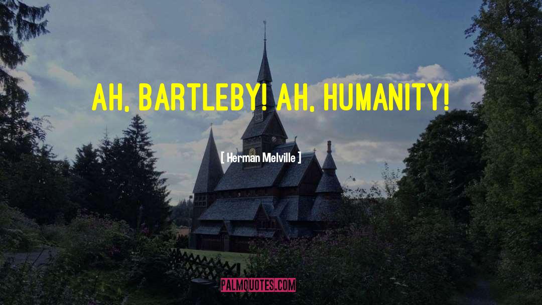 Bartleby quotes by Herman Melville
