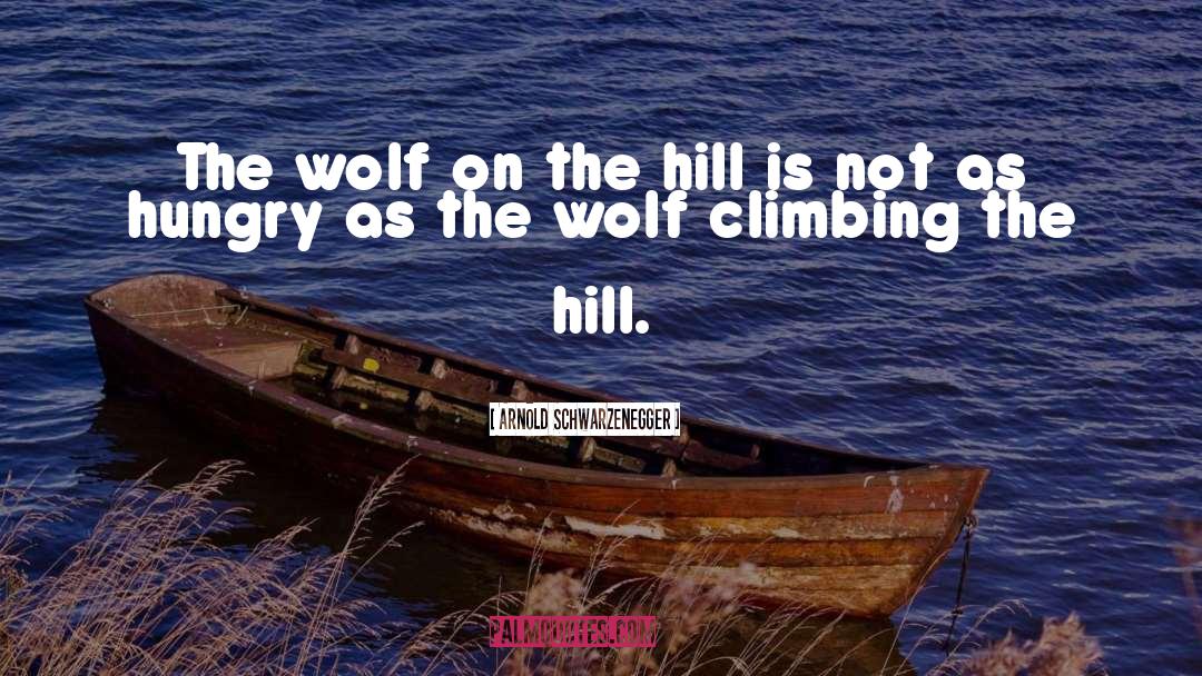 Bartlow Hills quotes by Arnold Schwarzenegger