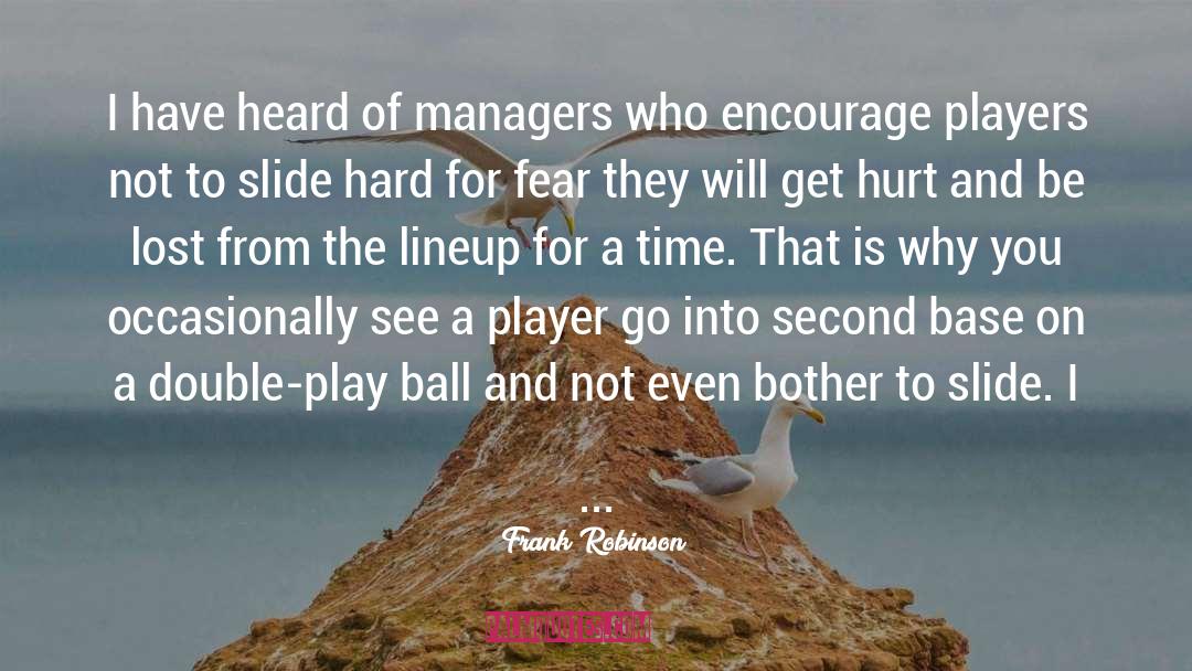 Base On quotes by Frank Robinson