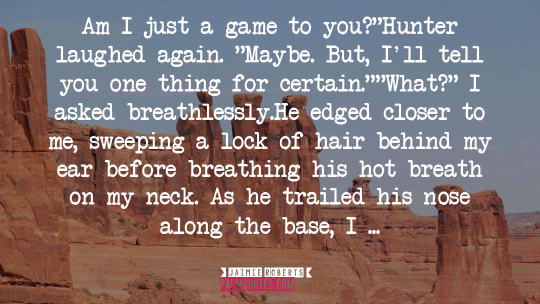 Base quotes by Jaimie Roberts