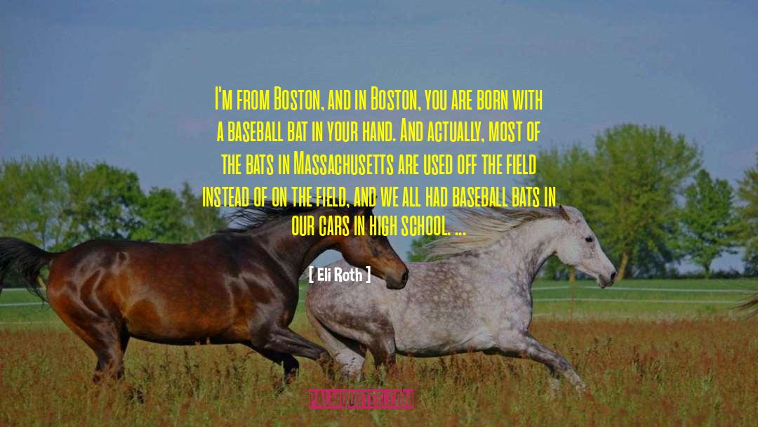 Baseball Bat quotes by Eli Roth