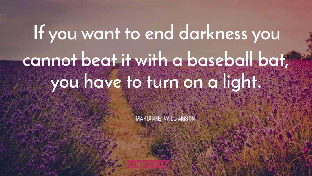 Baseball Bat quotes by Marianne Williamson