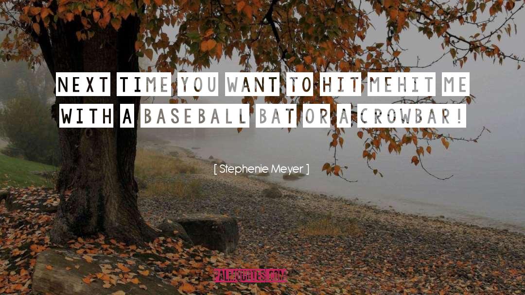 Baseball Bat quotes by Stephenie Meyer