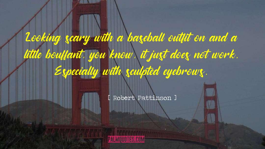 Baseball Caps quotes by Robert Pattinson