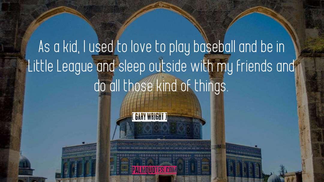 Baseball Caps quotes by Gary Wright