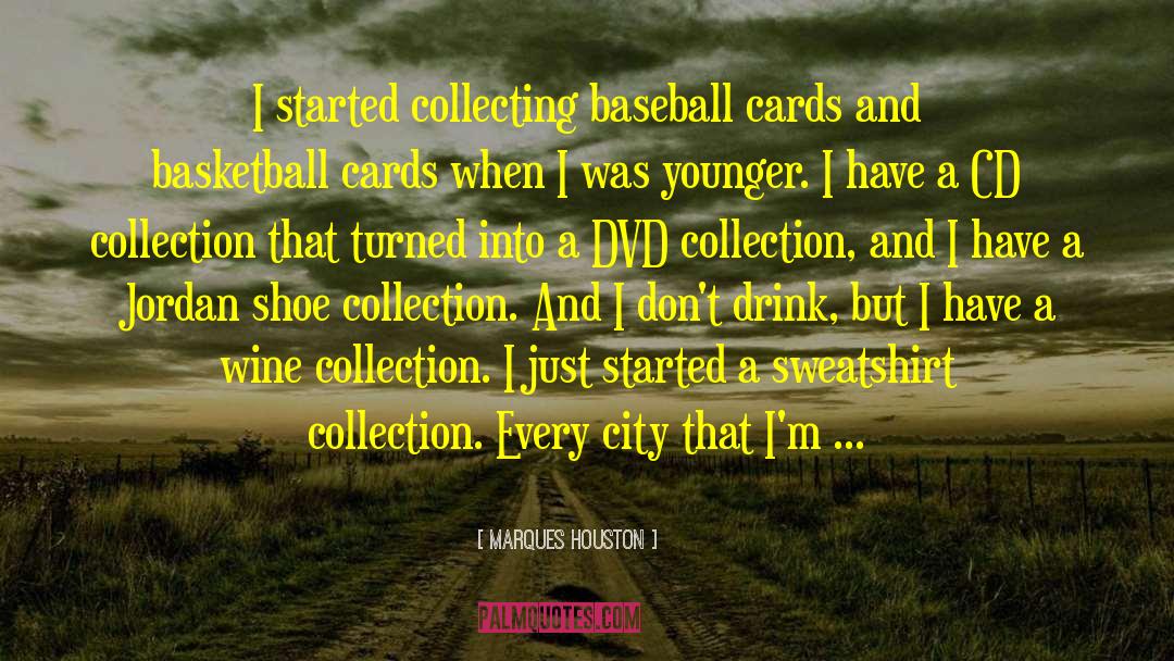 Baseball Cards quotes by Marques Houston