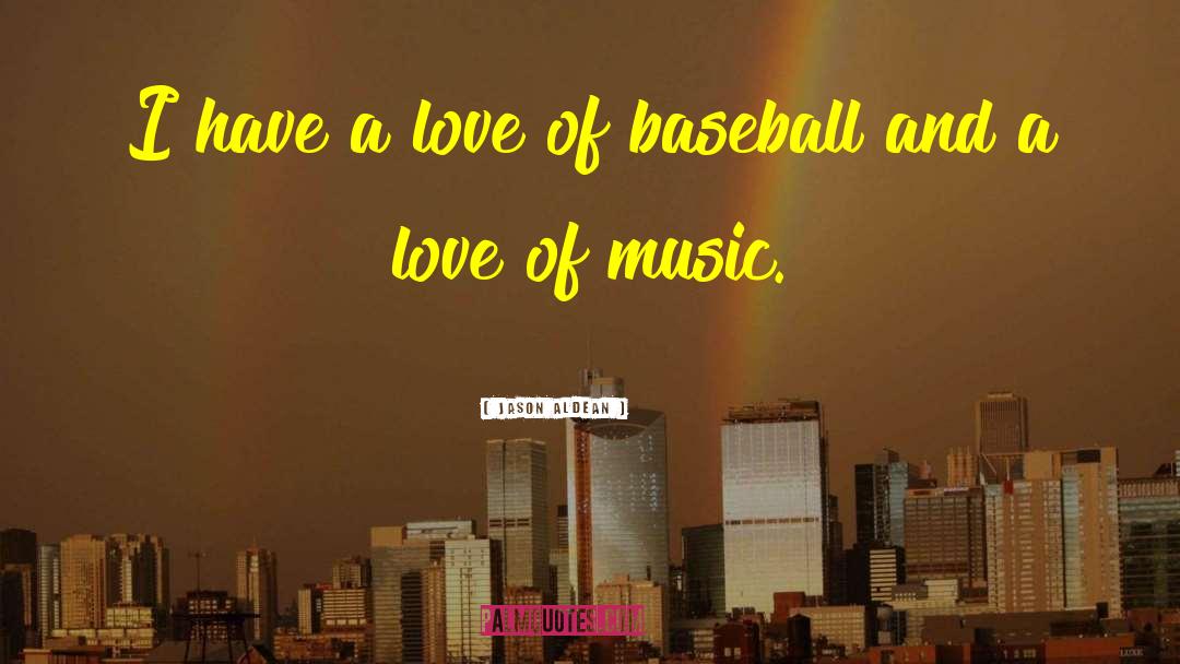 Baseball Curses quotes by Jason Aldean