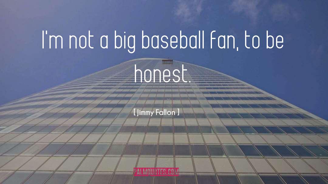 Baseball Fans quotes by Jimmy Fallon