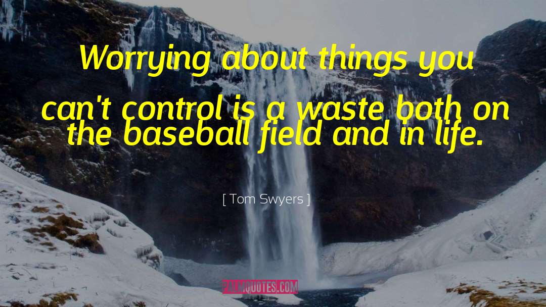 Baseball Field quotes by Tom Swyers