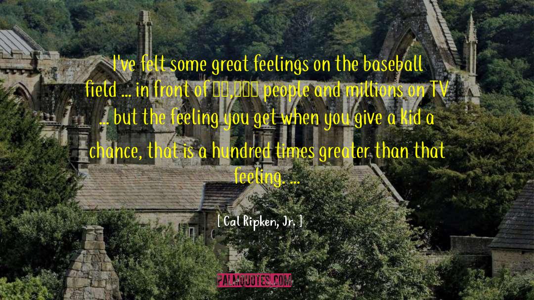 Baseball Field quotes by Cal Ripken, Jr.