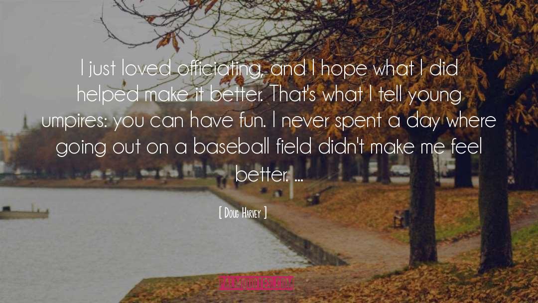 Baseball Field quotes by Doug Harvey
