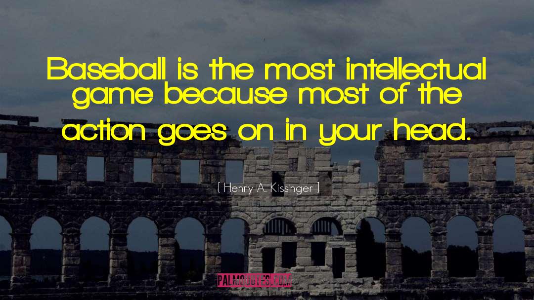 Baseball Games quotes by Henry A. Kissinger