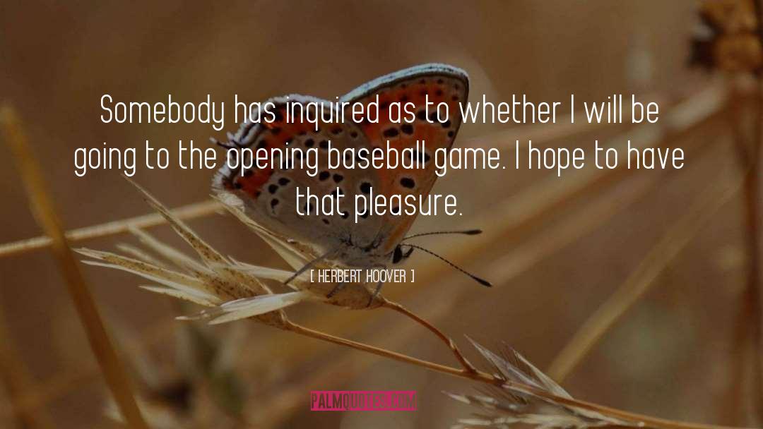 Baseball Games quotes by Herbert Hoover