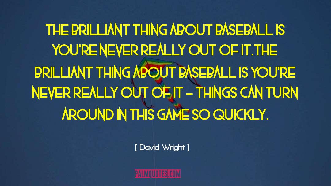 Baseball Games quotes by David Wright