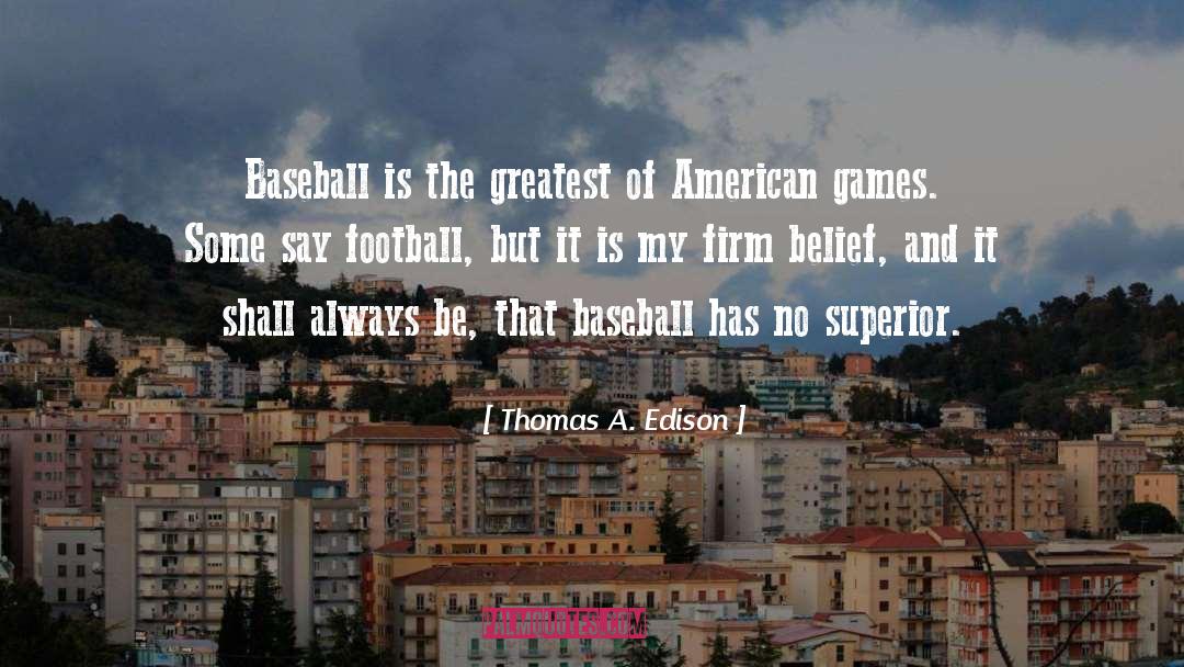 Baseball Games quotes by Thomas A. Edison